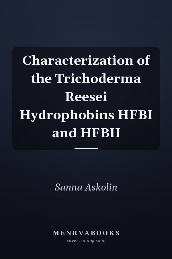 Characterization of the Trichoderma Reesei Hydrophobins HFBI and HFBII