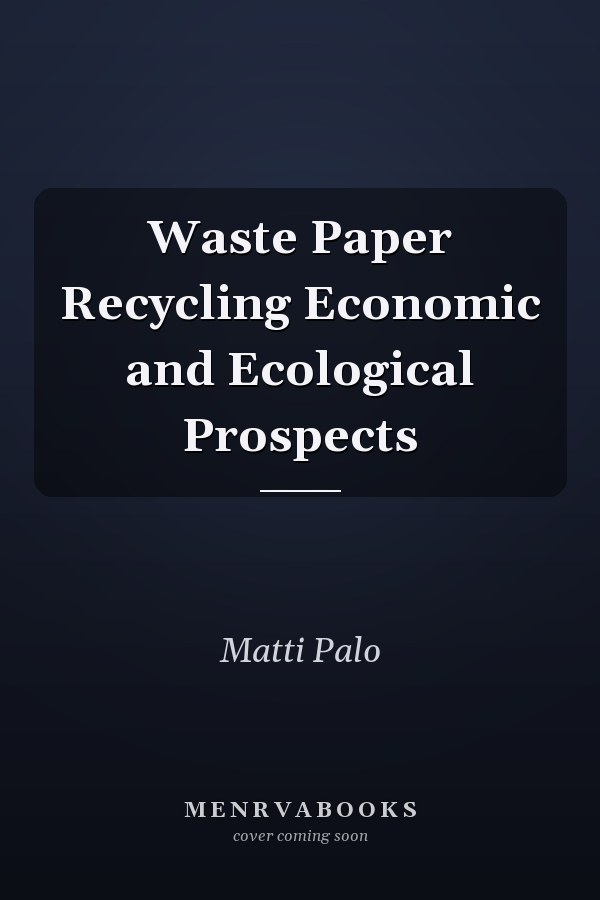Waste Paper Recycling Economic and Ecological Prospects
