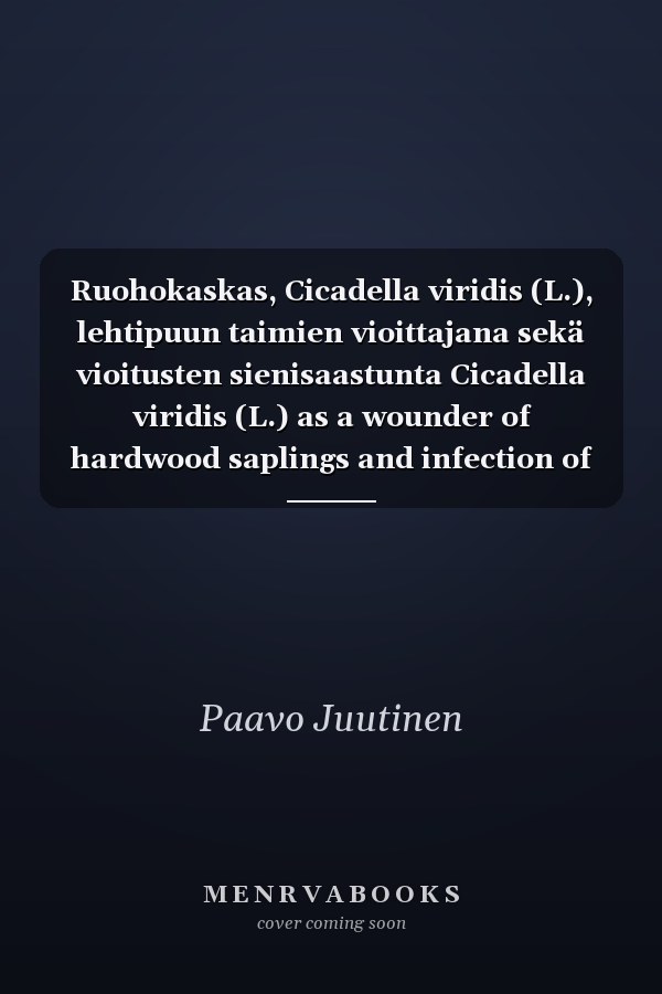 Ruohokaskas, Cicadella viridis (L.), lehtipuun taimien vioittajana sekä vioitusten sienisaastunta Cicadella viridis (L.) as a wounder of hardwood saplings and infection of wounds by pathogenic fungi