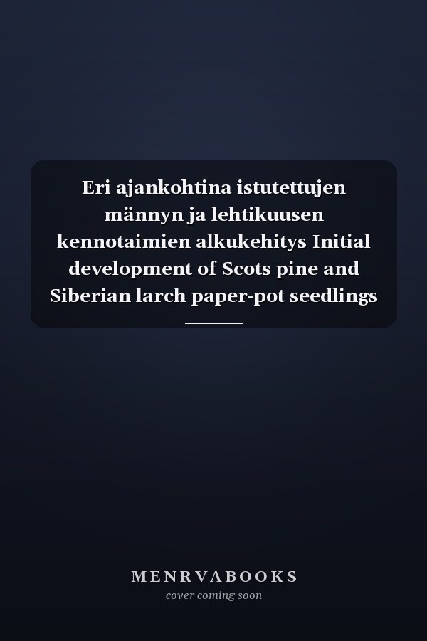 Eri ajankohtina istutettujen männyn ja lehtikuusen kennotaimien alkukehitys Initial development of Scots pine and Siberian larch paper-pot seedlings planted at various times