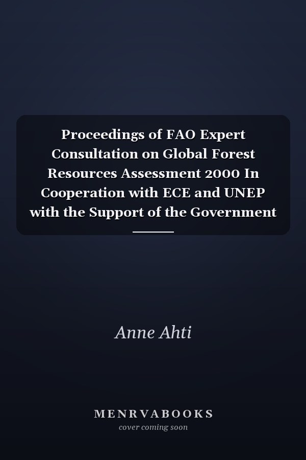 Proceedings of FAO Expert Consultation on Global Forest Resources Assessment 2000 In Cooperation with ECE and UNEP with the Support of the Government of Finland (Kotka III) : Kotka, Finland, 10-14 June 1996