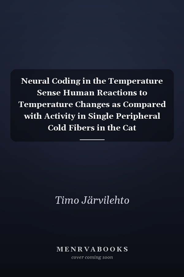 Neural Coding in the Temperature Sense Human Reactions to Temperature Changes as Compared with Activity in Single Peripheral Cold Fibers in the Cat
