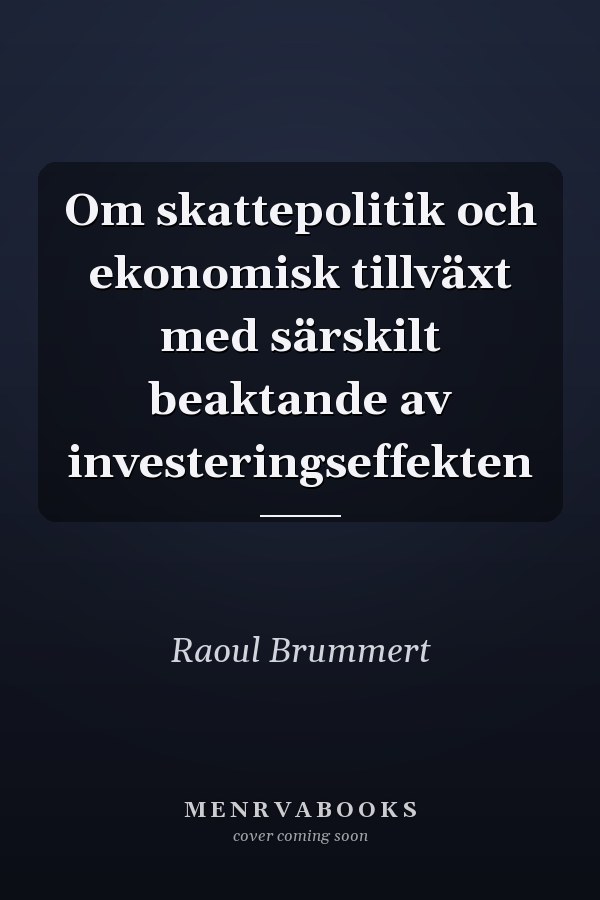 Om skattepolitik och ekonomisk tillväxt med särskilt beaktande av investeringseffekten