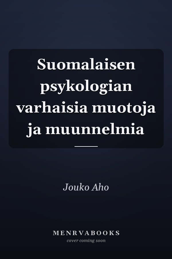 Suomalaisen psykologian varhaisia muotoja ja muunnelmia