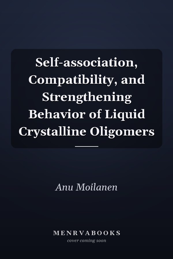 Self-association, Compatibility, and Strengthening Behavior of Liquid Crystalline Oligomers