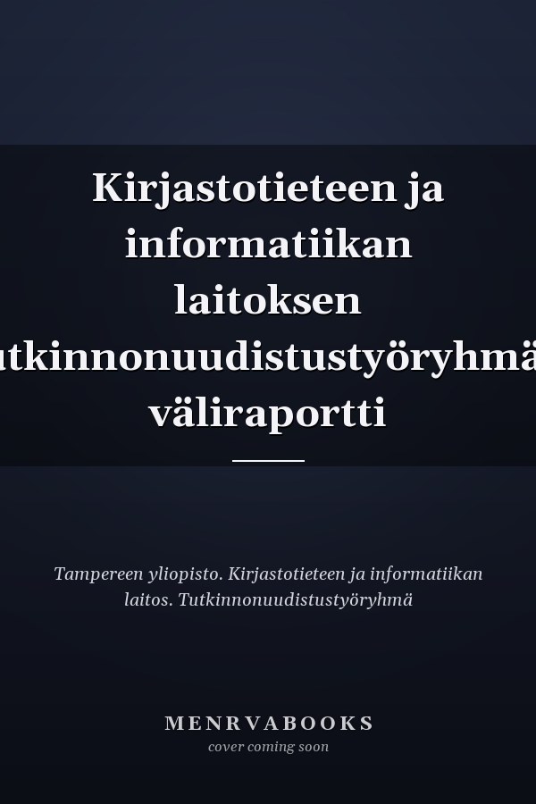 Kirjastotieteen ja informatiikan laitoksen tutkinnonuudistustyöryhmän väliraportti