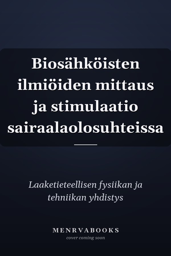 Biosähköisten ilmiöiden mittaus ja stimulaatio sairaalaolosuhteissa