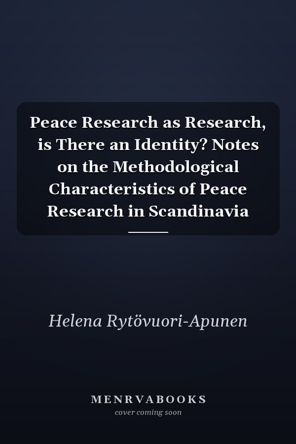 Peace Research as Research, is There an Identity? Notes on the Methodological Characteristics of Peace Research in Scandinavia