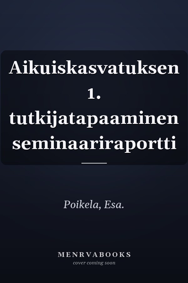 Aikuiskasvatuksen 1. tutkijatapaaminen seminaariraportti