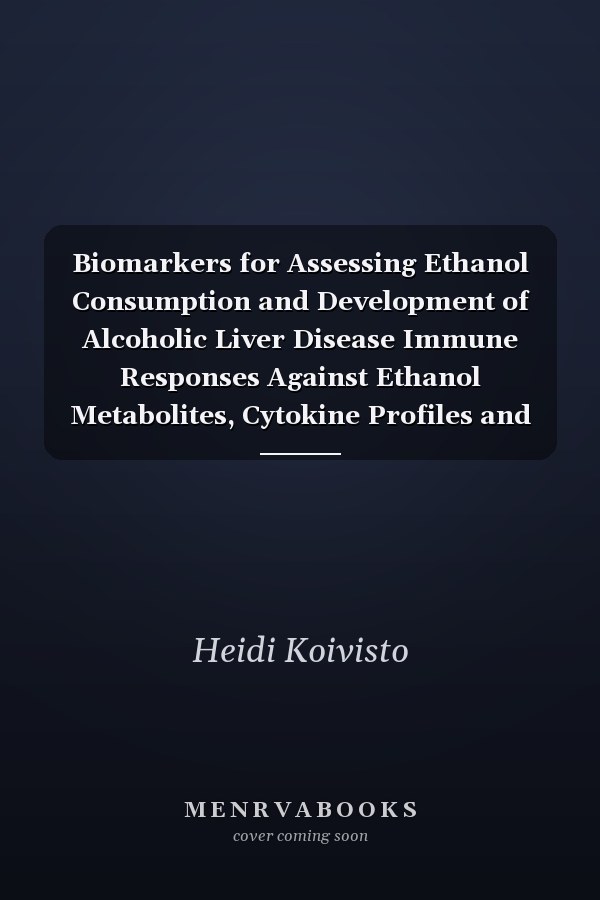 Biomarkers for Assessing Ethanol Consumption and Development of Alcoholic Liver Disease Immune Responses Against Ethanol Metabolites, Cytokine Profiles and Markers of Fibrogenesis