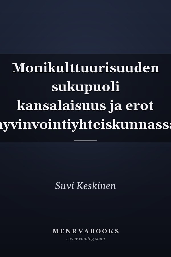 Monikulttuurisuuden sukupuoli kansalaisuus ja erot hyvinvointiyhteiskunnassa