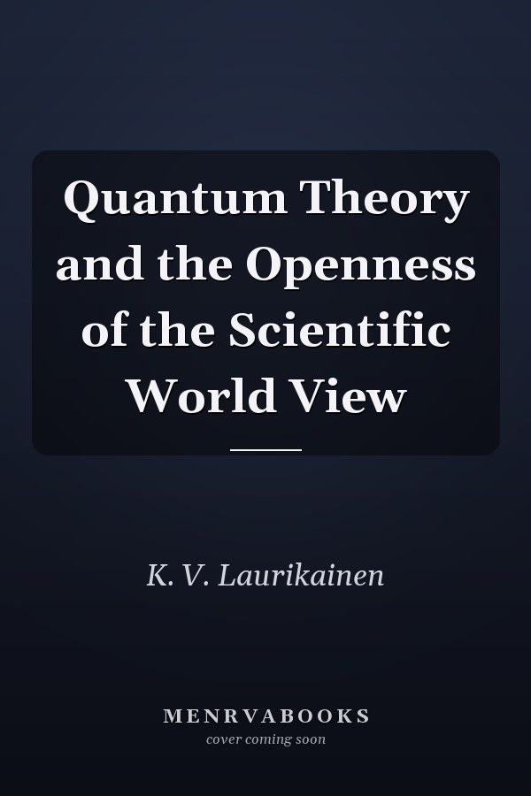 Quantum Theory and the Openness of the Scientific World View