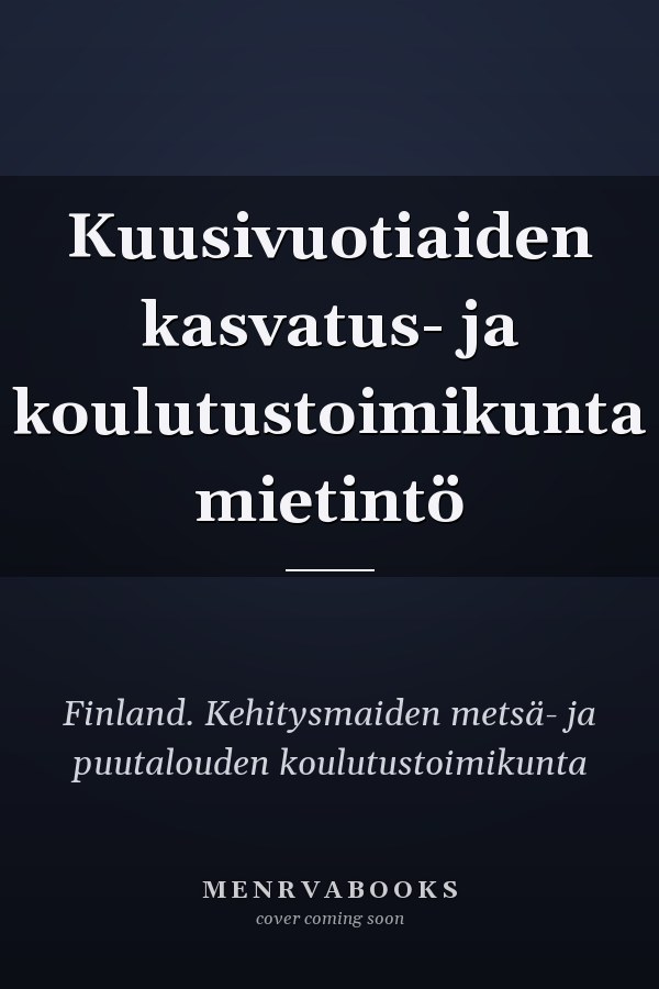 Kuusivuotiaiden kasvatus- ja koulutustoimikunta mietintö