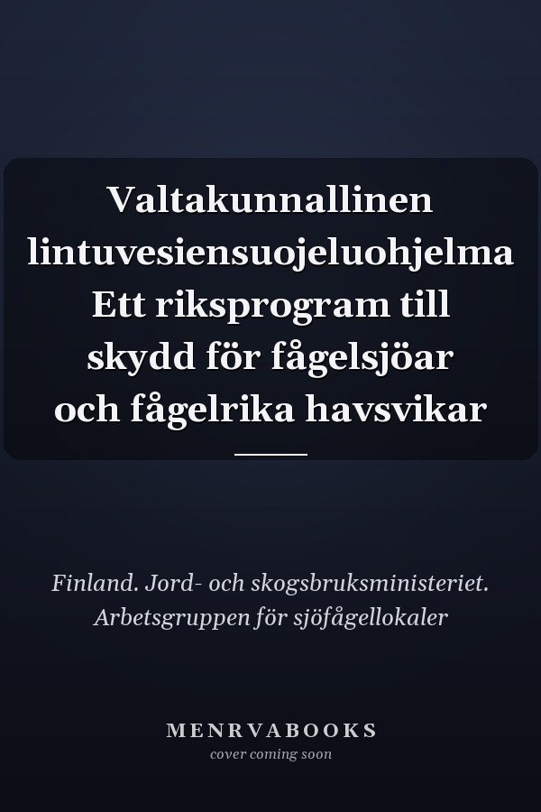 Valtakunnallinen lintuvesiensuojeluohjelma Ett riksprogram till skydd för fågelsjöar och fågelrika havsvikar
