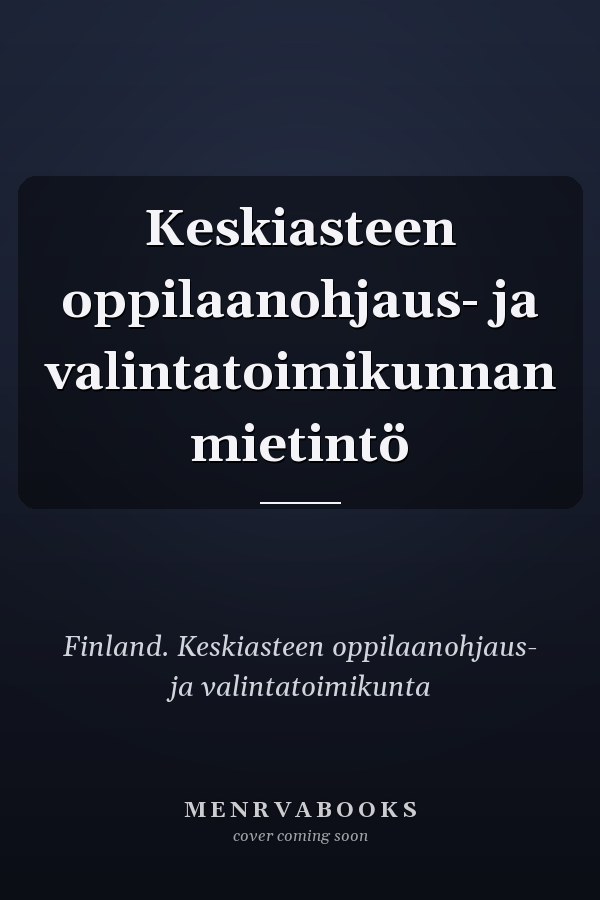 Keskiasteen oppilaanohjaus- ja valintatoimikunnan mietintö