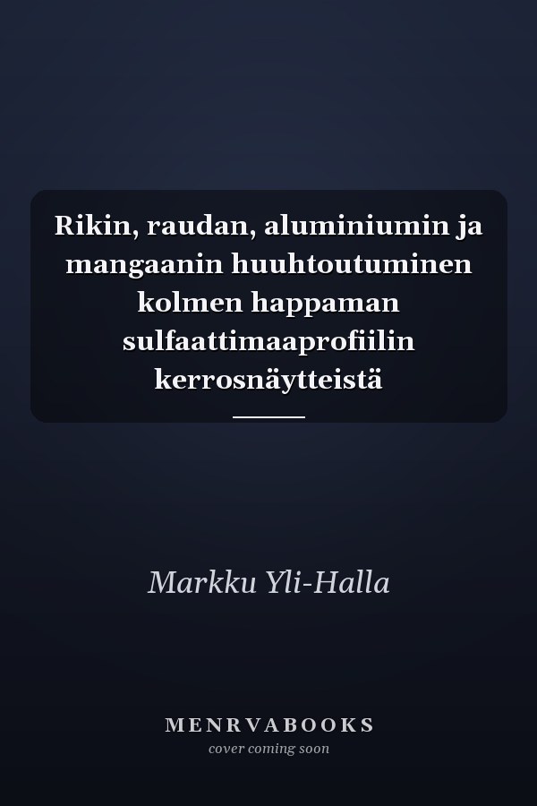 Rikin, raudan, aluminiumin ja mangaanin huuhtoutuminen kolmen happaman sulfaattimaaprofiilin kerrosnäytteistä