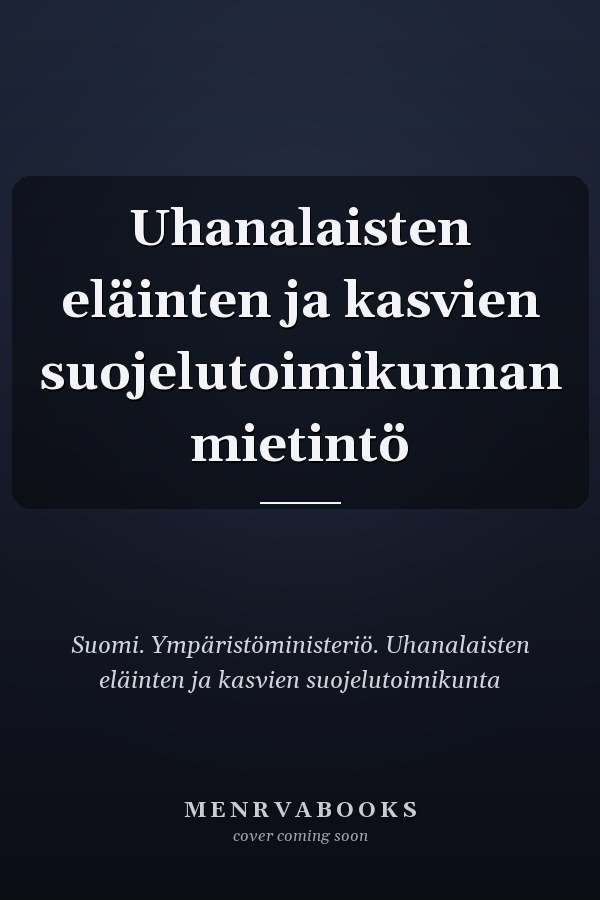 Uhanalaisten eläinten ja kasvien suojelutoimikunnan mietintö