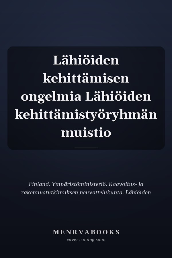 Lähiöiden kehittämisen ongelmia Lähiöiden kehittämistyöryhmän muistio