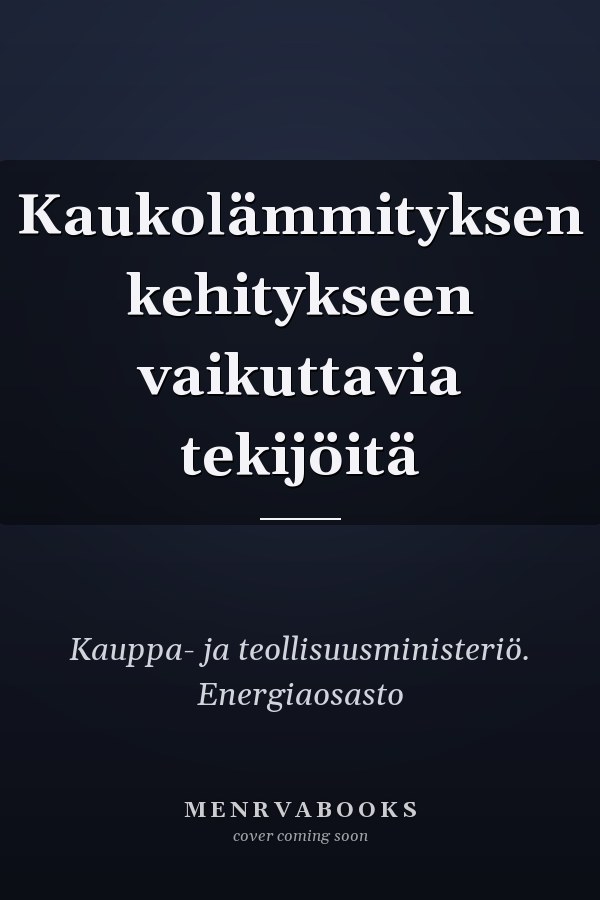 Kaukolämmityksen kehitykseen vaikuttavia tekijöitä