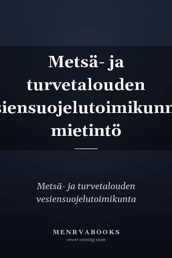 Metsä- ja turvetalouden vesiensuojelutoimikunnan mietintö