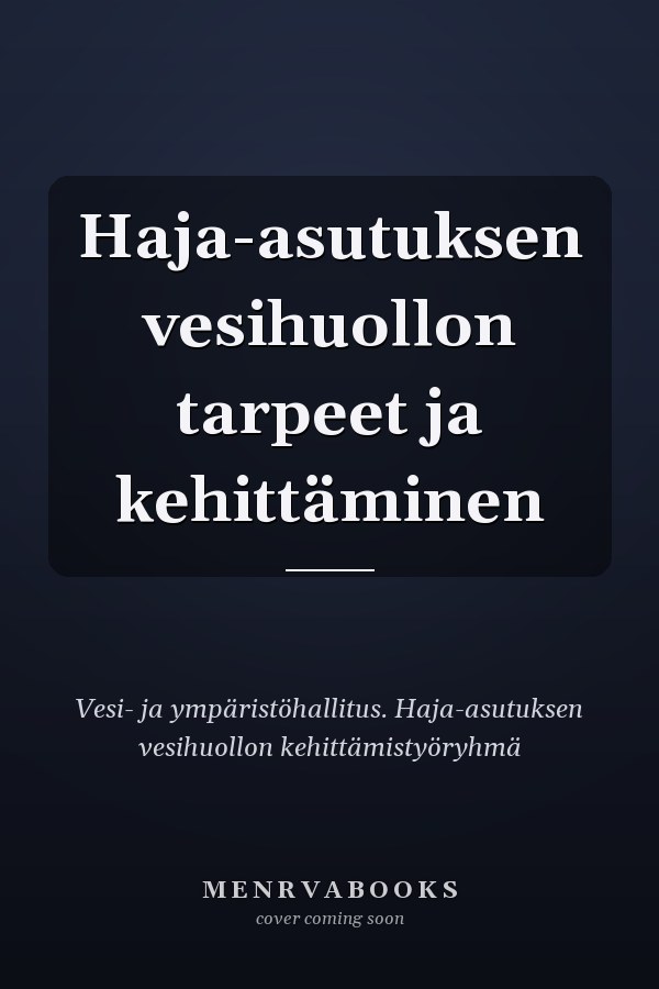 Haja-asutuksen vesihuollon tarpeet ja kehittäminen