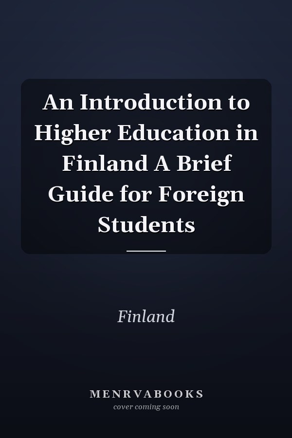 An Introduction to Higher Education in Finland A Brief Guide for Foreign Students