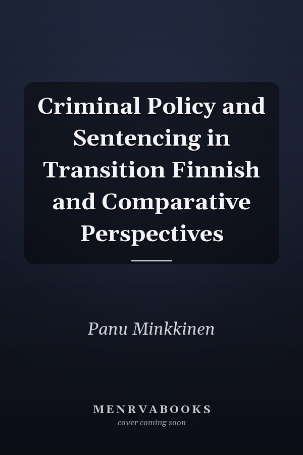 Criminal Policy and Sentencing in Transition Finnish and Comparative Perspectives