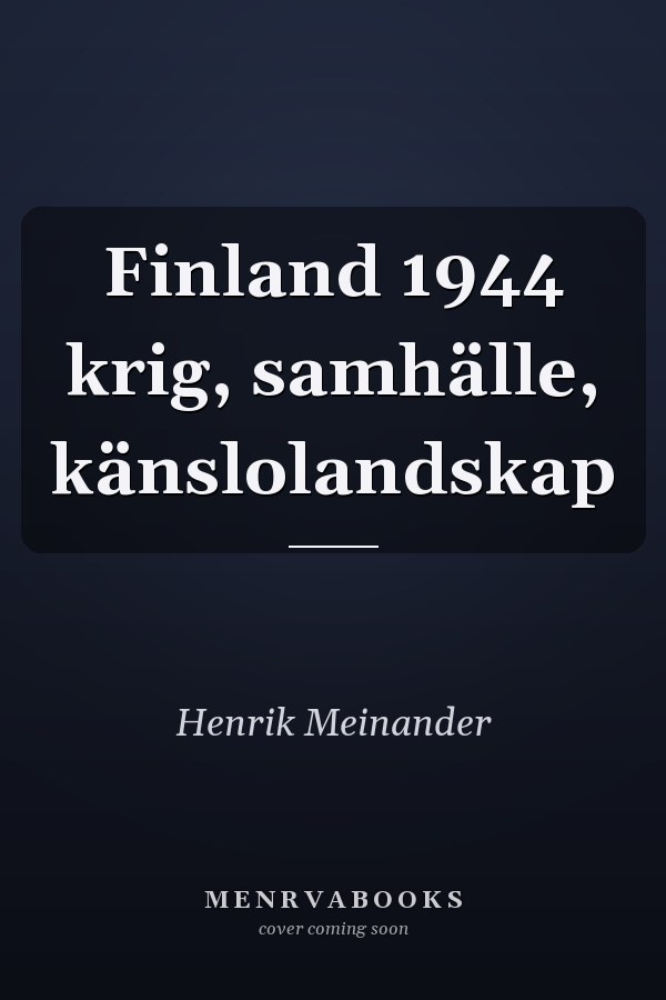 Finland 1944 krig, samhälle, känslolandskap