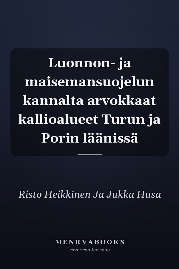 Luonnon- ja maisemansuojelun kannalta arvokkaat kallioalueet Turun ja Porin läänissä