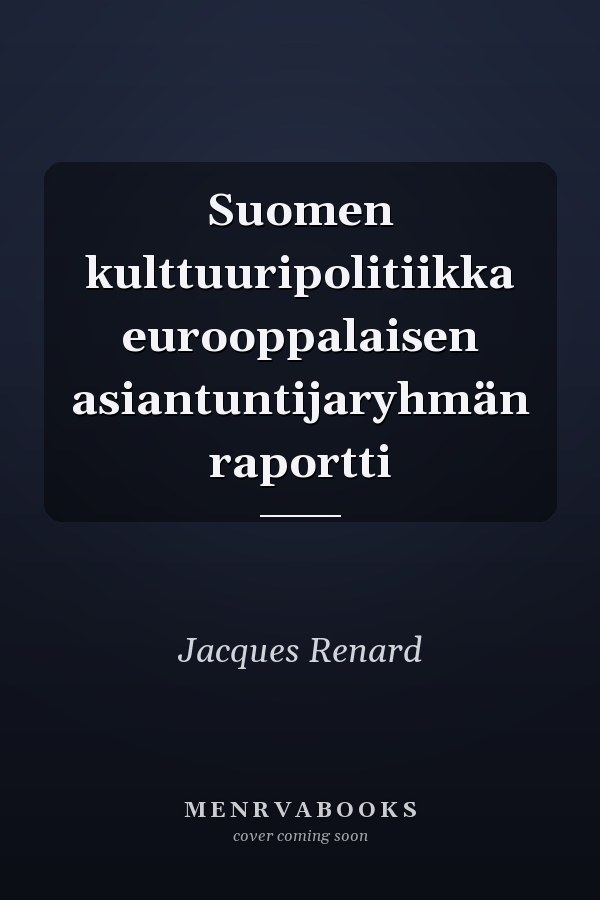 Suomen kulttuuripolitiikka eurooppalaisen asiantuntijaryhmän raportti