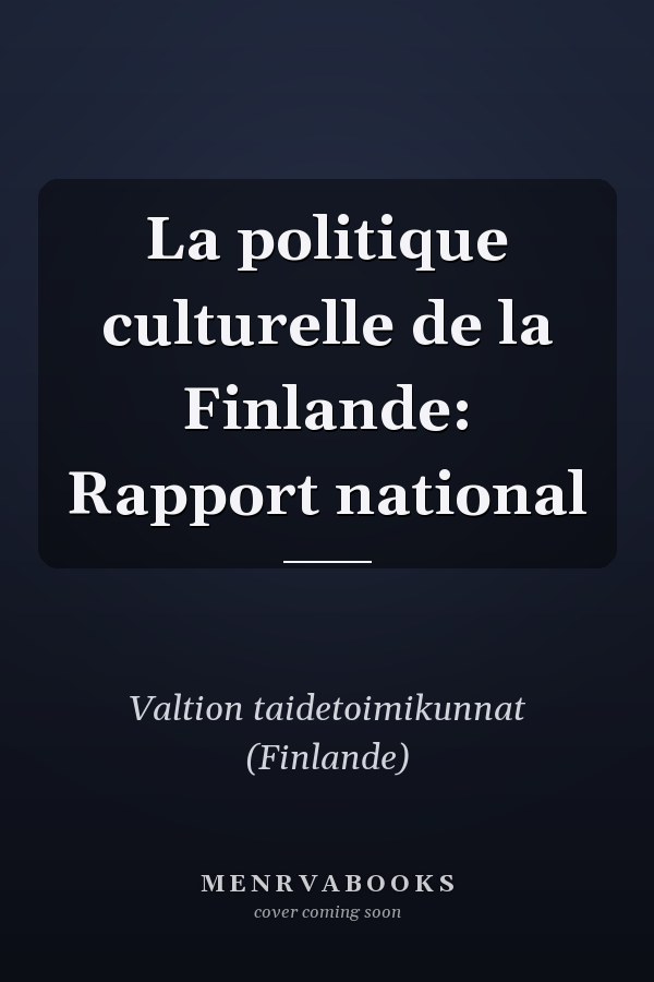 La politique culturelle de la Finlande: Rapport national