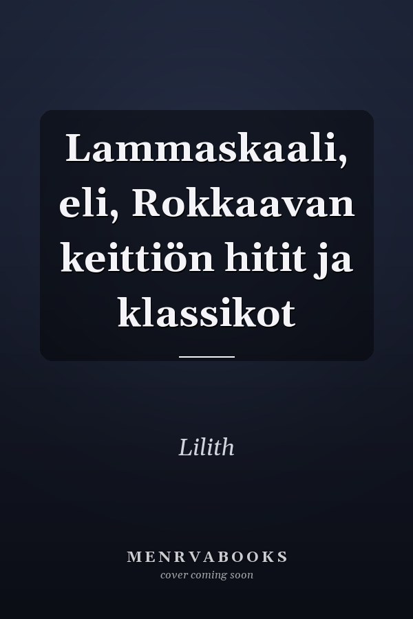 Lammaskaali, eli, Rokkaavan keittiön hitit ja klassikot
