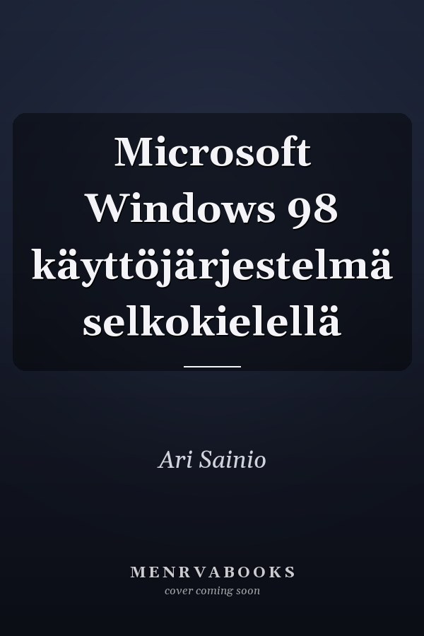 Microsoft Windows 98 käyttöjärjestelmä selkokielellä