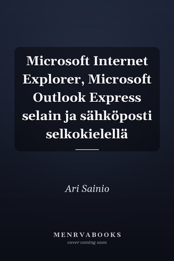 Microsoft Internet Explorer, Microsoft Outlook Express selain ja sähköposti selkokielellä
