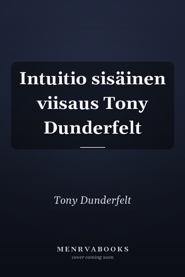 Intuitio sisäinen viisaus Tony Dunderfelt