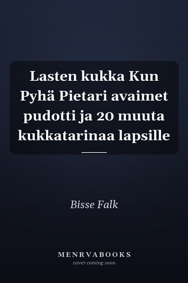 Lasten kukka Kun Pyhä Pietari avaimet pudotti ja 20 muuta kukkatarinaa lapsille