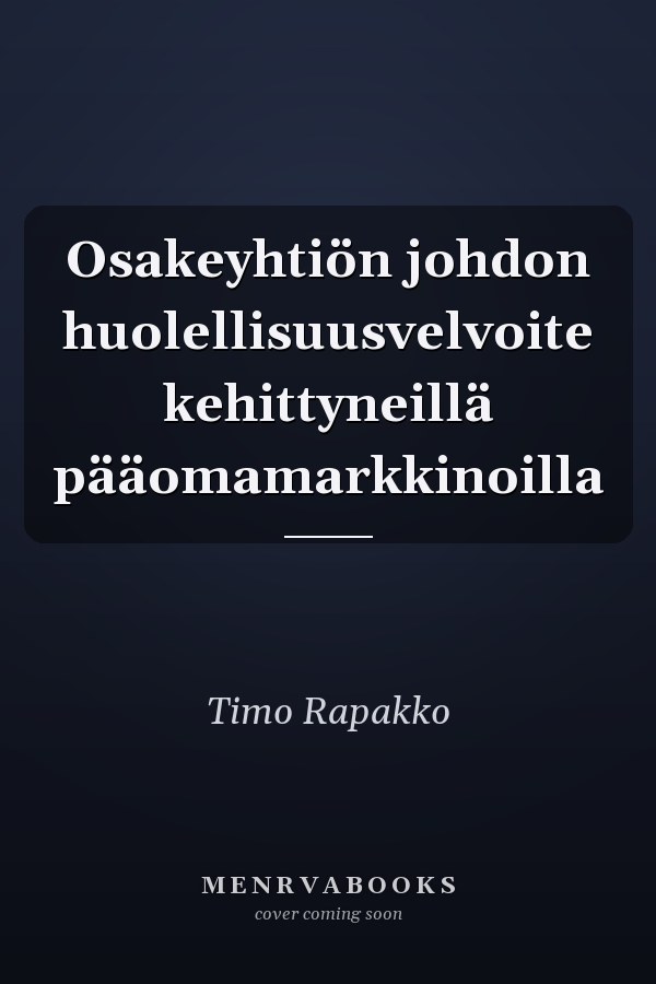Osakeyhtiön johdon huolellisuusvelvoite kehittyneillä pääomamarkkinoilla