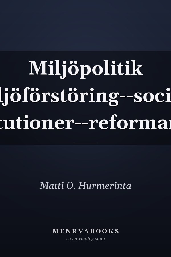 Miljöpolitik miljöförstöring--sociala institutioner--reformarbete