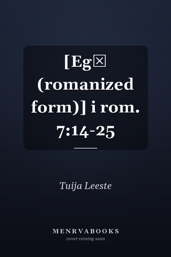 [Egō (romanized form)] i rom. 7:14-25