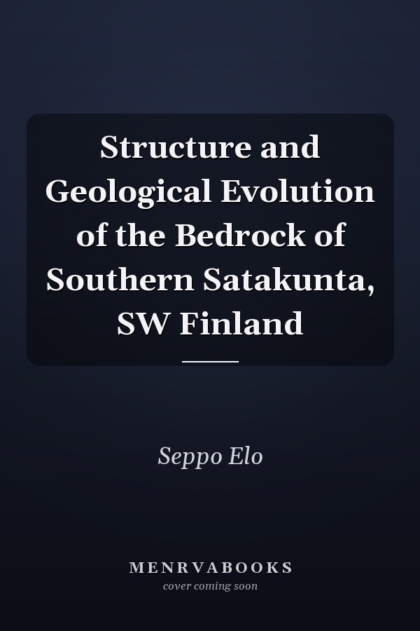 Structure and Geological Evolution of the Bedrock of Southern Satakunta, SW Finland