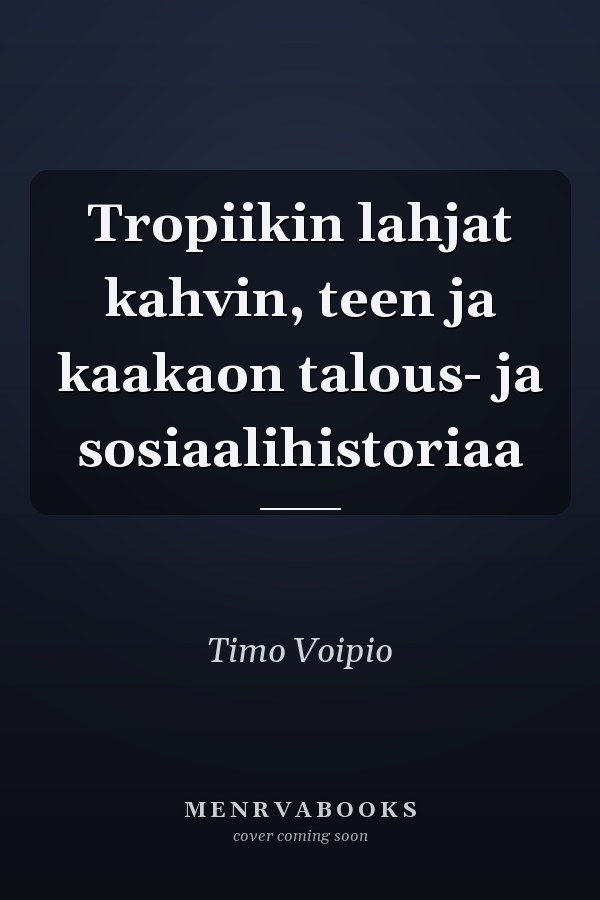 Tropiikin lahjat kahvin, teen ja kaakaon talous- ja sosiaalihistoriaa