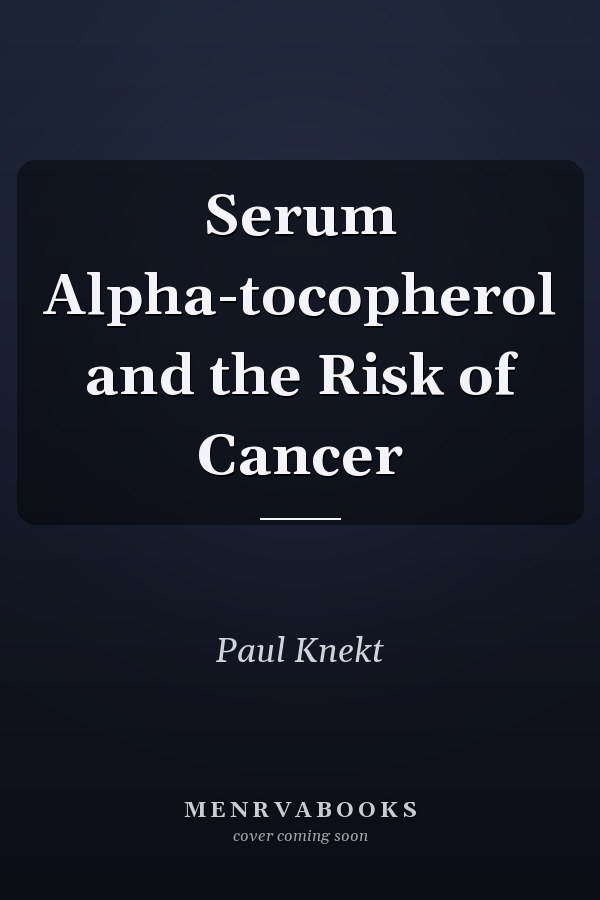 Serum Alpha-tocopherol and the Risk of Cancer