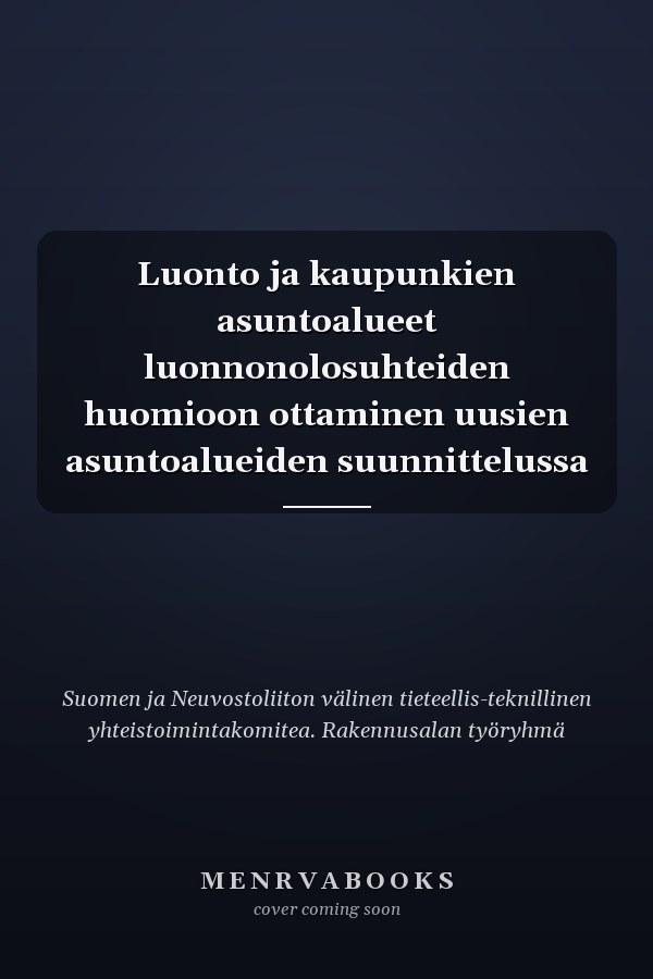 Luonto ja kaupunkien asuntoalueet luonnonolosuhteiden huomioon ottaminen uusien asuntoalueiden suunnittelussa
