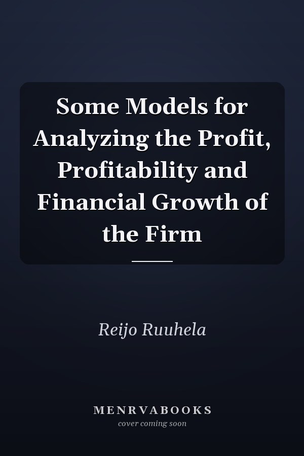 Some Models for Analyzing the Profit, Profitability and Financial Growth of the Firm