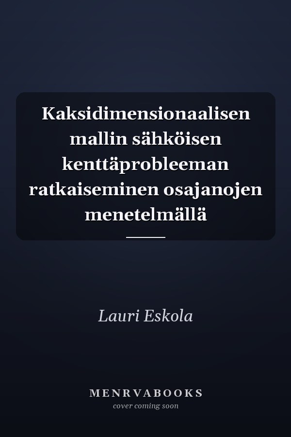 Kaksidimensionaalisen mallin sähköisen kenttäprobleeman ratkaiseminen osajanojen menetelmällä