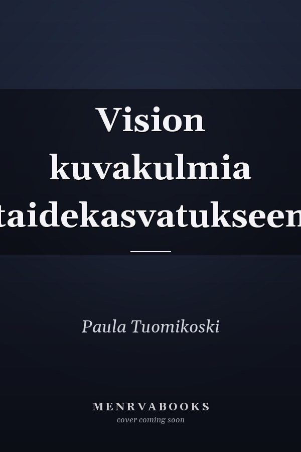 Vision kuvakulmia taidekasvatukseen