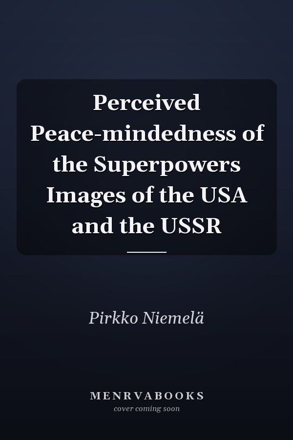 Perceived Peace-mindedness of the Superpowers Images of the USA and the USSR