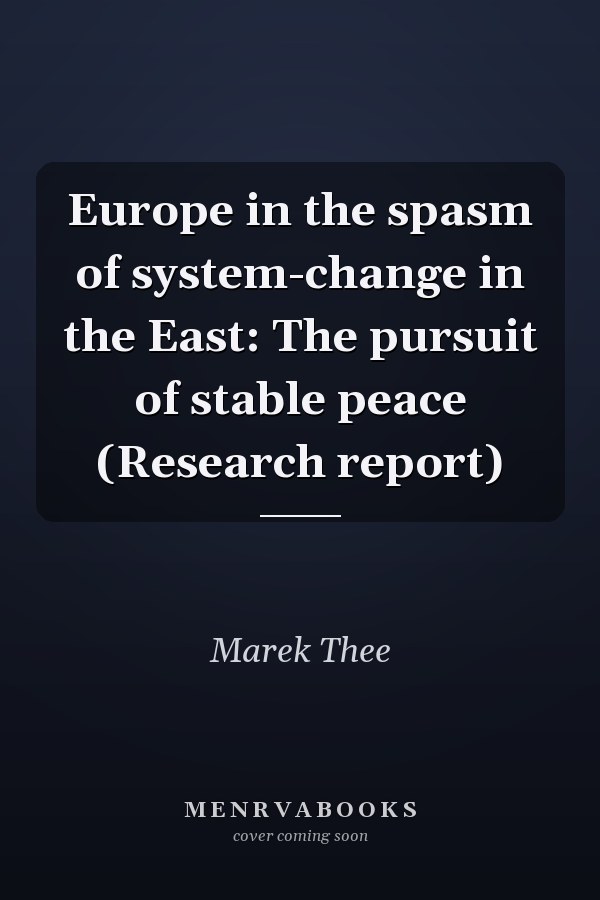 Europe in the spasm of system-change in the East: The pursuit of stable peace (Research report)