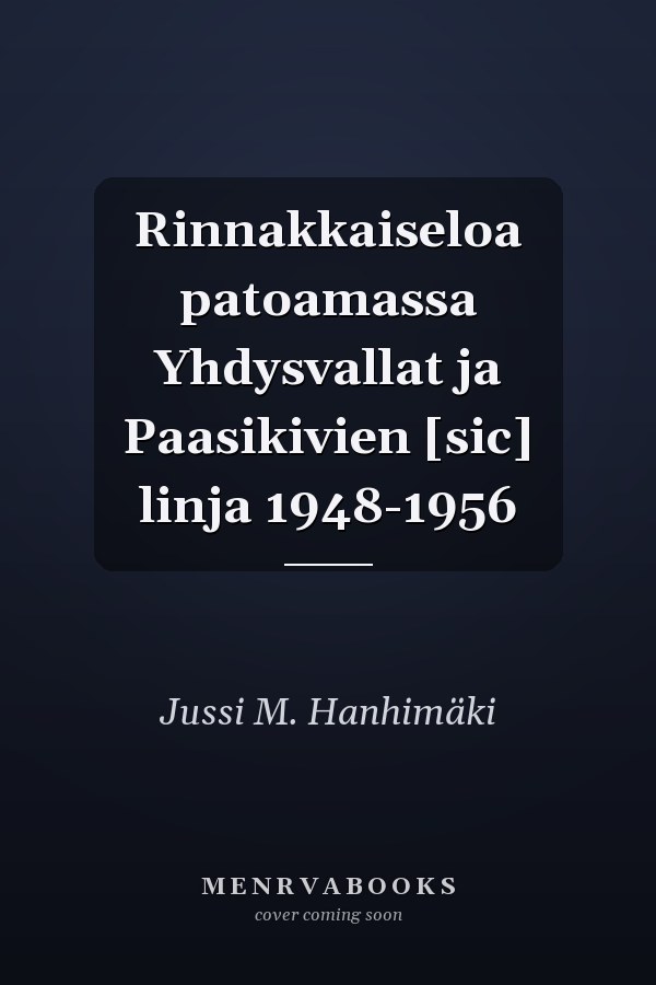 Rinnakkaiseloa patoamassa Yhdysvallat ja Paasikivien [sic] linja 1948-1956