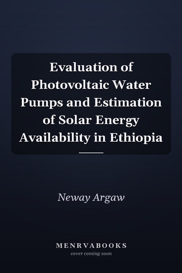 Evaluation of Photovoltaic Water Pumps and Estimation of Solar Energy Availability in Ethiopia